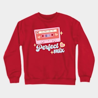 You and I are the perfect mix Crewneck Sweatshirt